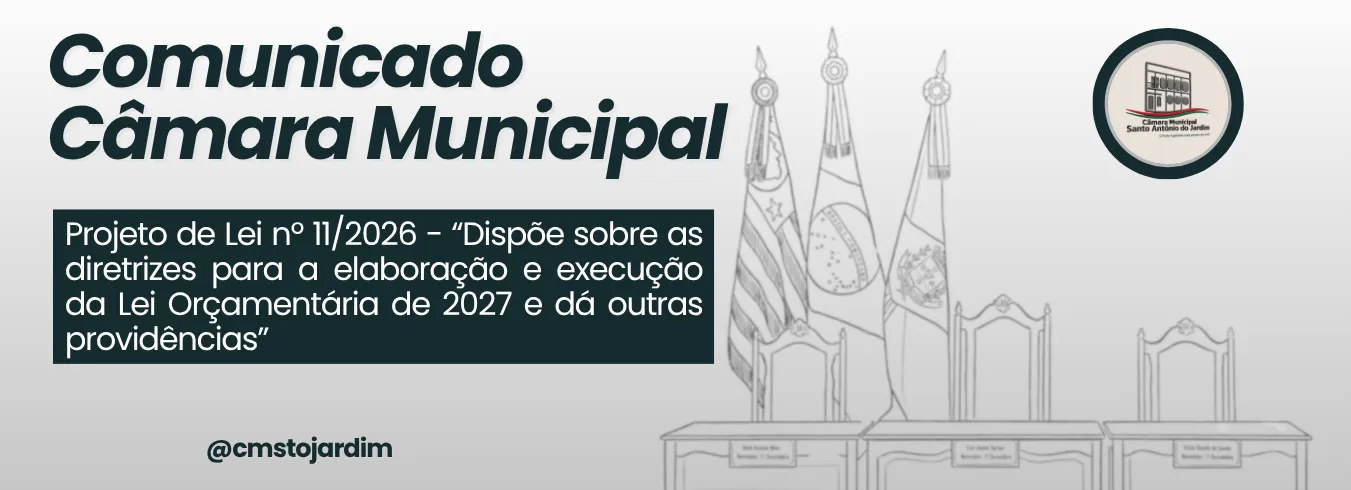 Projeto de Lei nº 11/2026 - “Dispõe sobre as diretrizes para a elaboração e execução da Lei Orçamentária de 2027 e dá outras providências”