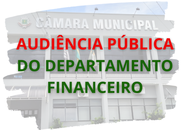 COMUNICADO AUDIÊNCIA PÚBLICA DO DEPARTAMENTO FINANCEIRO